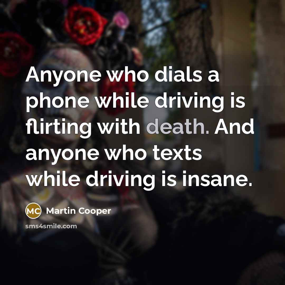“Anyone who dials a phone while driving is flirting with…” quote by Martin Cooper