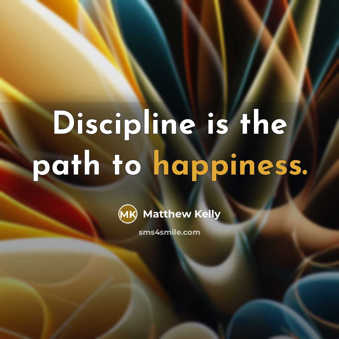 “Discipline is the path to happiness.…” quote by Matthew Kelly