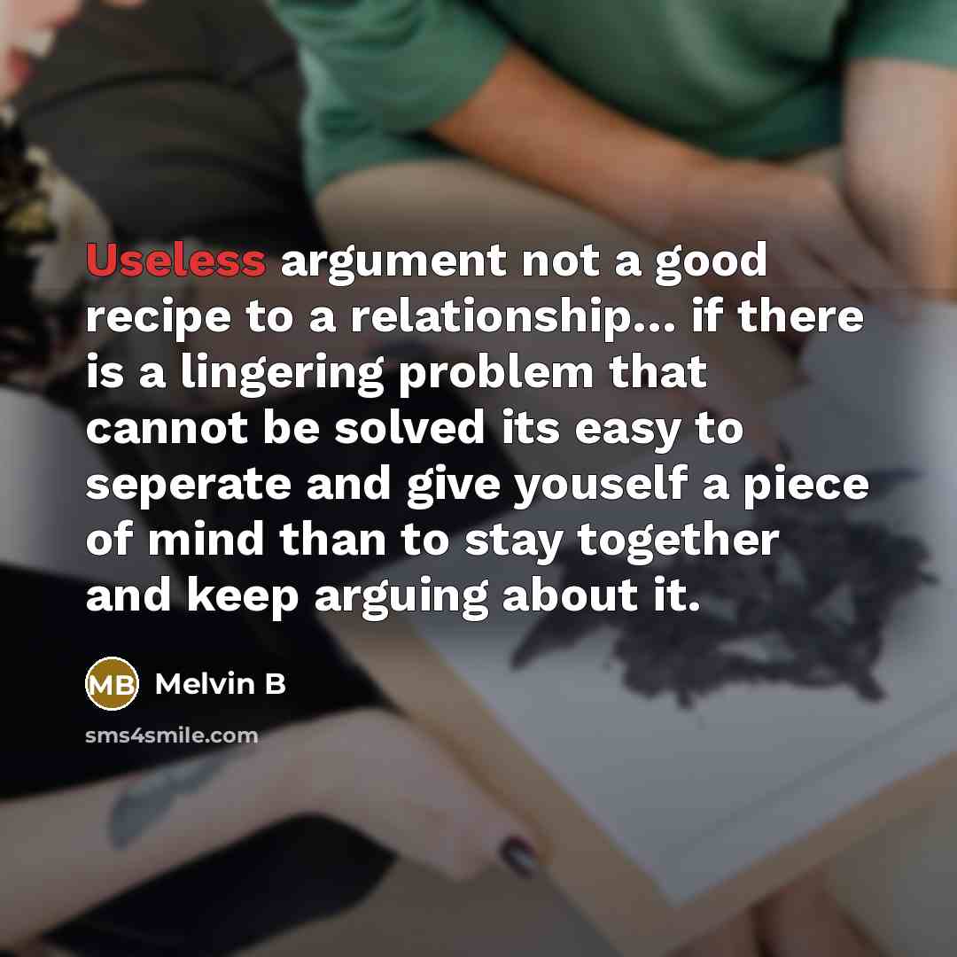 “Useless argument not a good recipe to a relationship.... if…” quote by Melvin B
