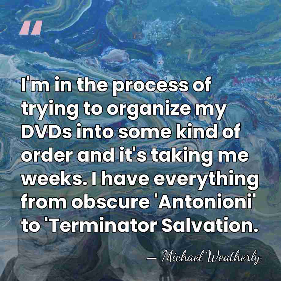 I'm in the process of trying to organize my DVDs into some&hellip; - Michael Weatherly