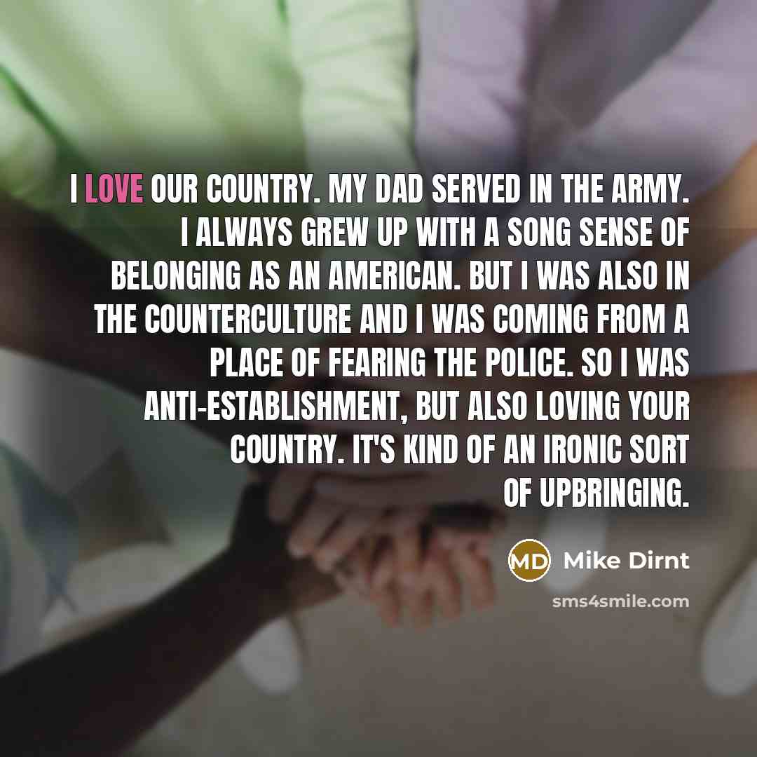 “I love our country. My dad served in the army.…” quote by Mike Dirnt