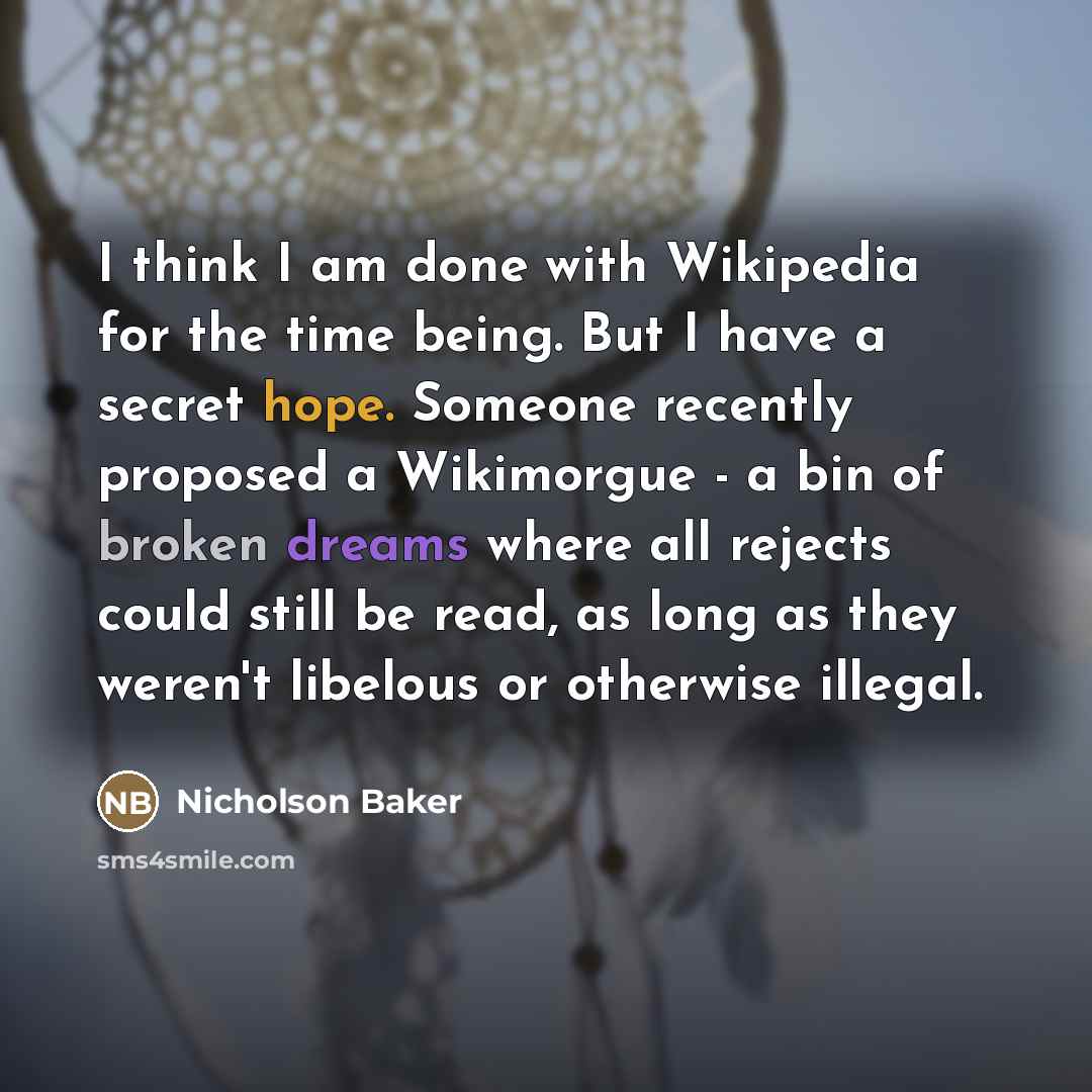 “I think I am done with Wikipedia for the time…” quote by Nicholson Baker