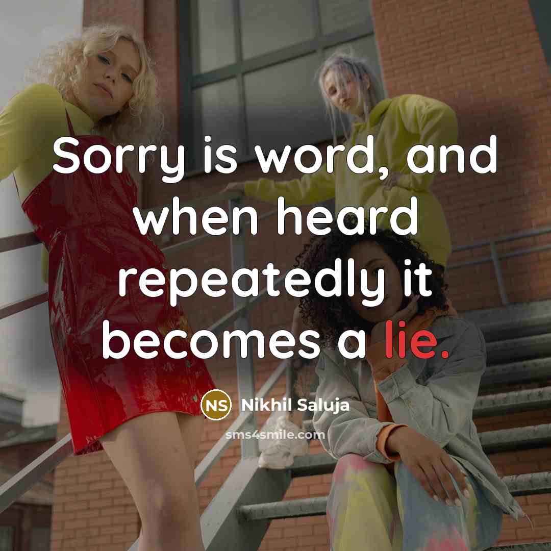 “Sorry is word, and when heard repeatedly it becomes a…” quote by Nikhil Saluja