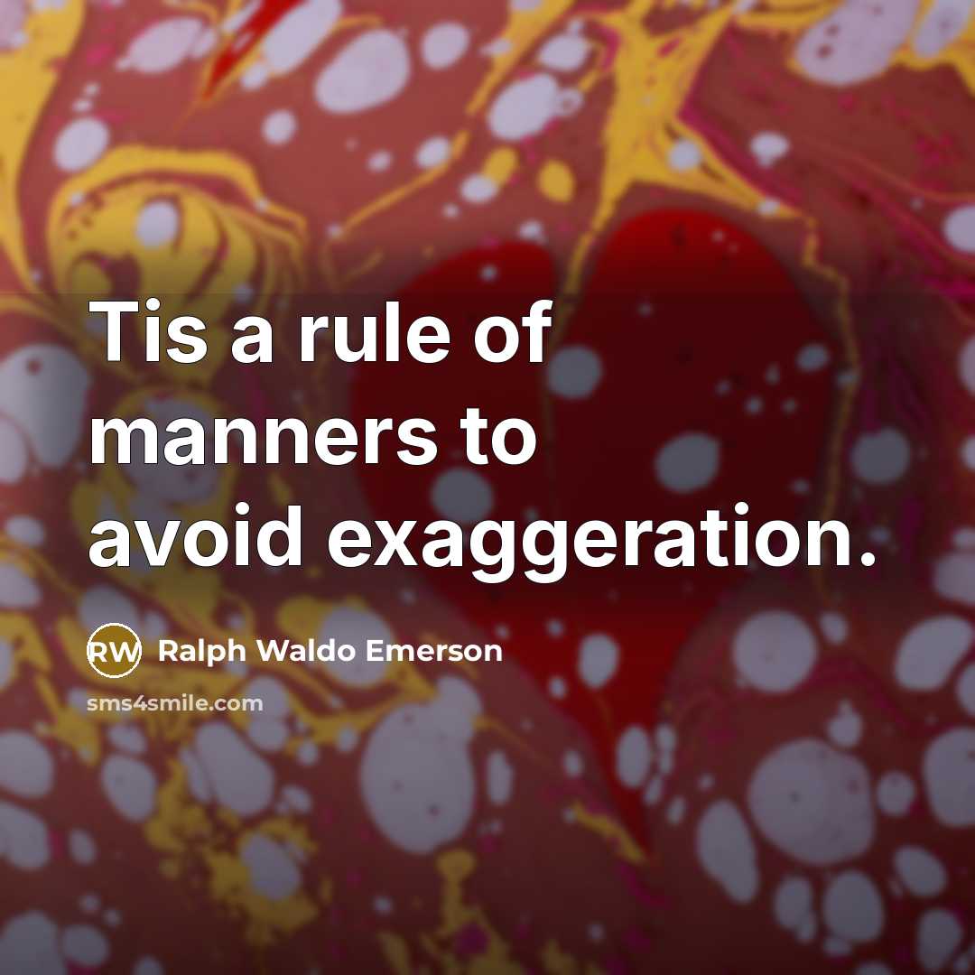 “Tis a rule of manners to avoid exaggeration.…” quote by Ralph Waldo Emerson