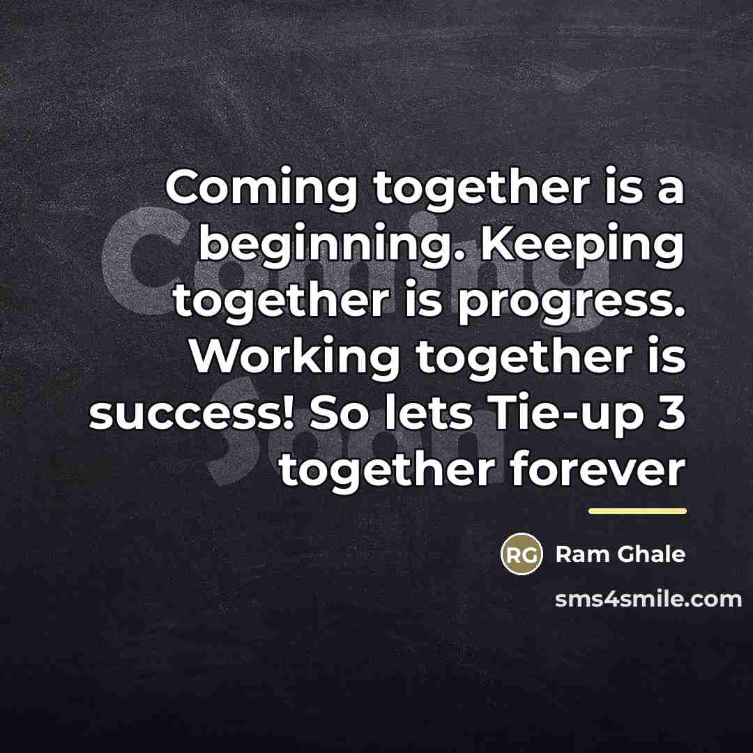 “Coming together is a beginning. Keeping together is progress. Working…” quote by Ram Ghale