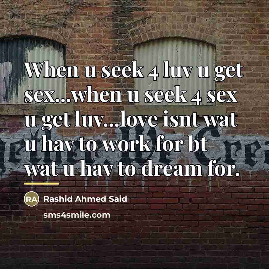 “When u seek 4 luv u get sex...when u seek…” quote by Anonymous
