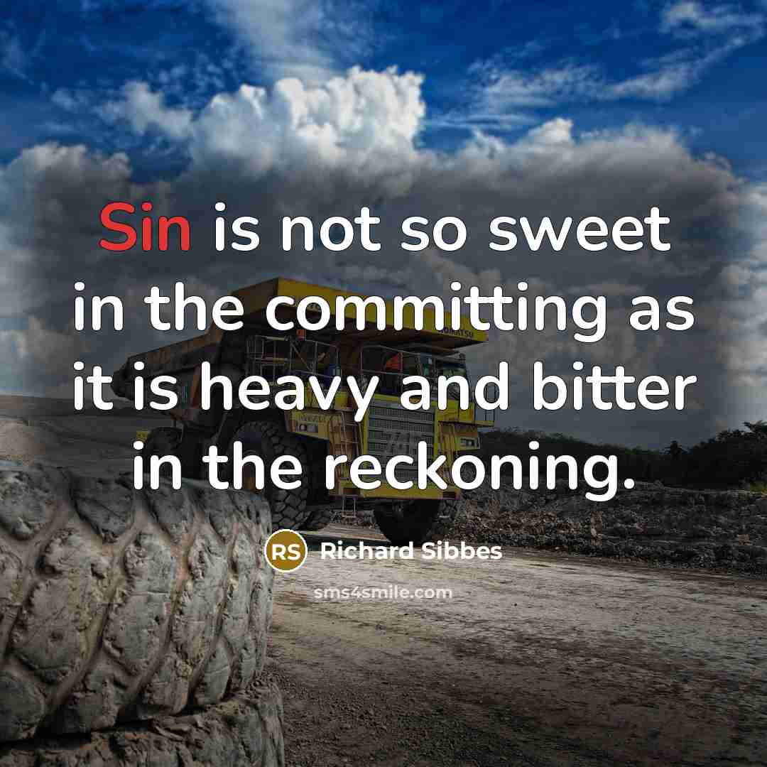 “Sin is not so sweet in the committing as it…” quote by Richard Sibbes
