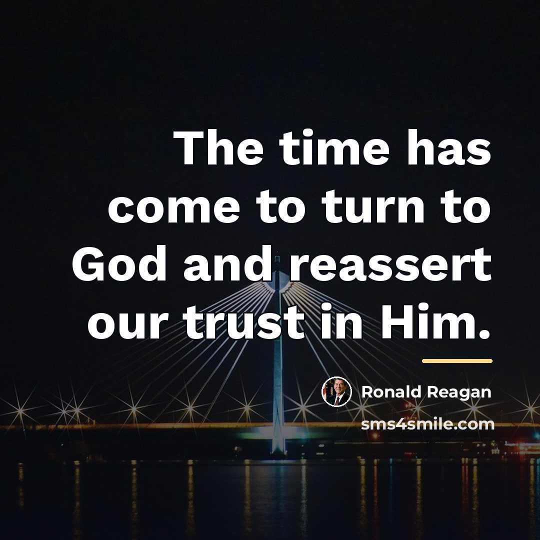 “The time has come to turn to God and reassert…” quote by Ronald Reagan