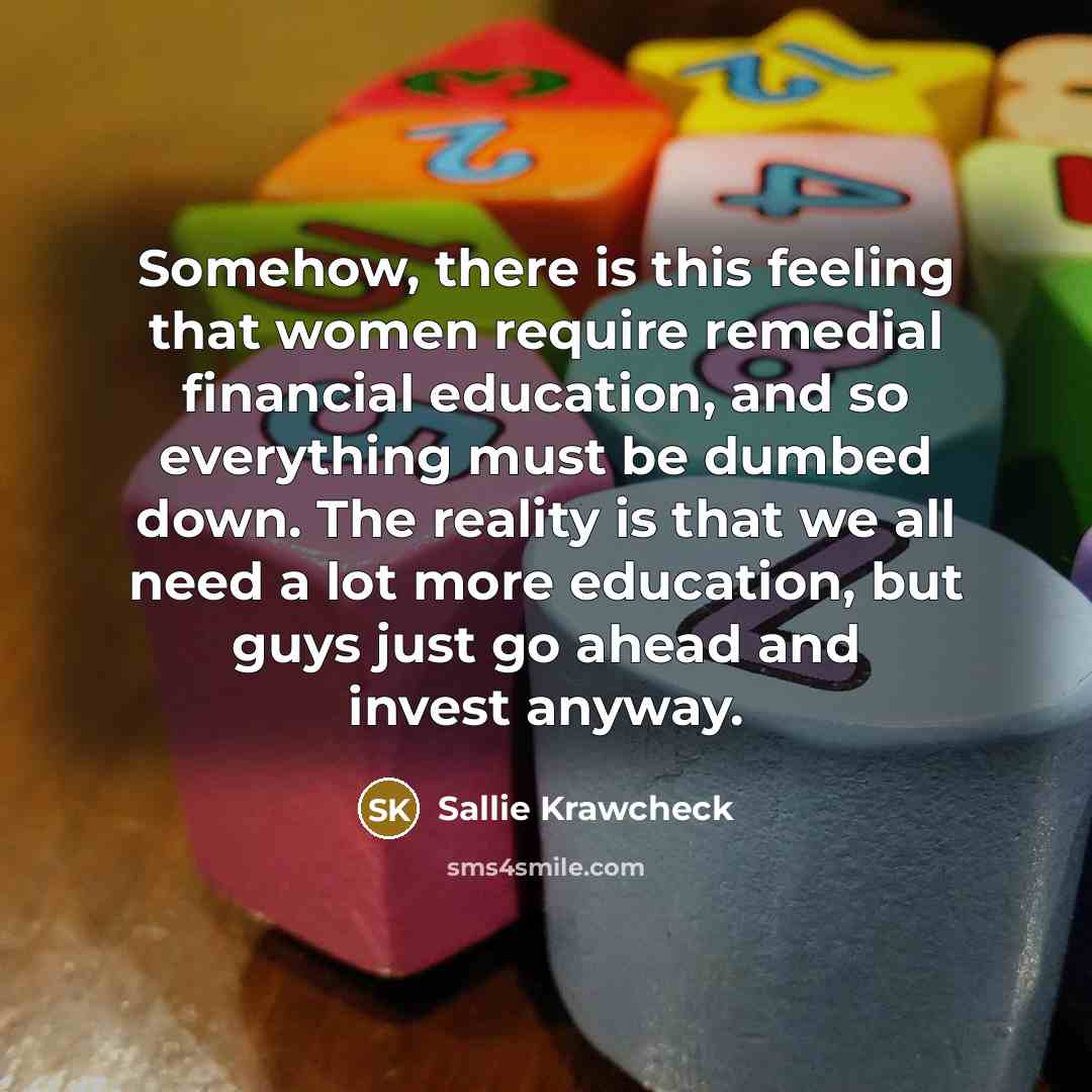 “Somehow, there is this feeling that women require remedial financial…” quote by Sallie Krawcheck
