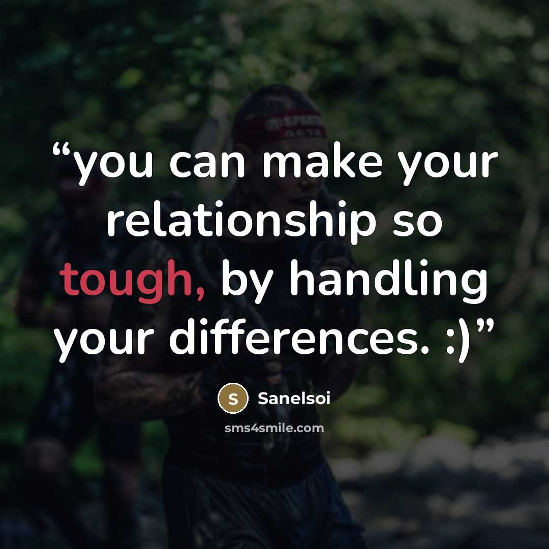 “you can make your relationship so tough, by handling your differences. :)” quote by Sanelsoi