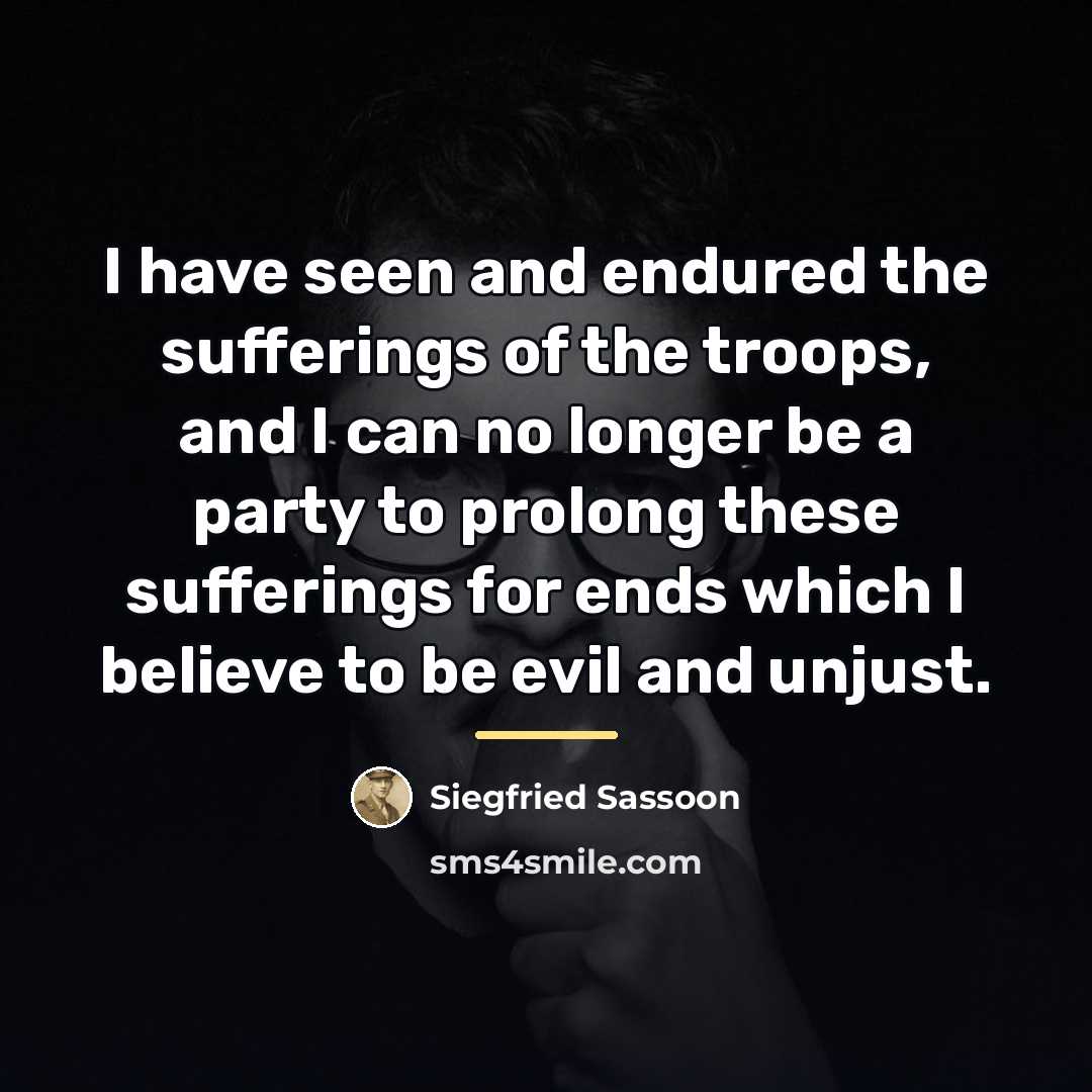 “I have seen and endured the sufferings of the troops,…” quote by Siegfried Sassoon