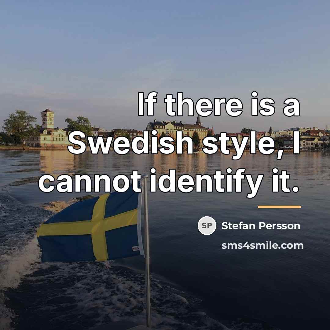 “If there is a Swedish style, I cannot identify it.…” quote by Stefan Persson