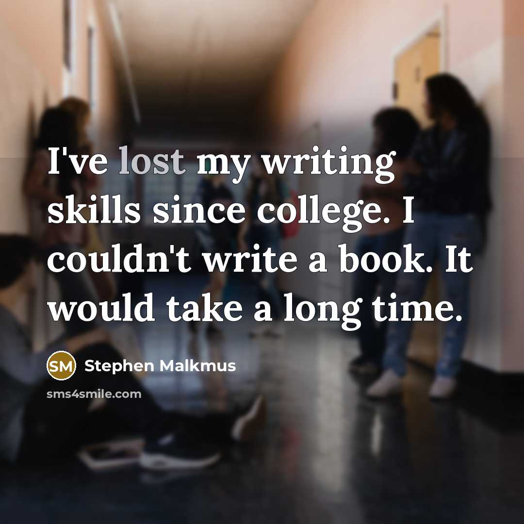 “I've lost my writing skills since college. I couldn't write…” quote by Stephen Malkmus