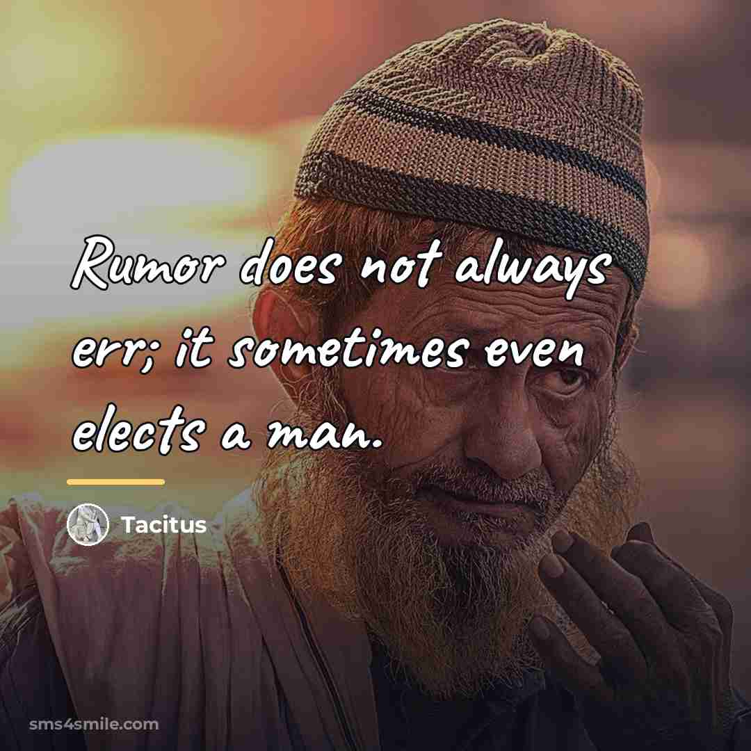 “Rumor does not always err; it sometimes even elects a…” quote by Tacitus