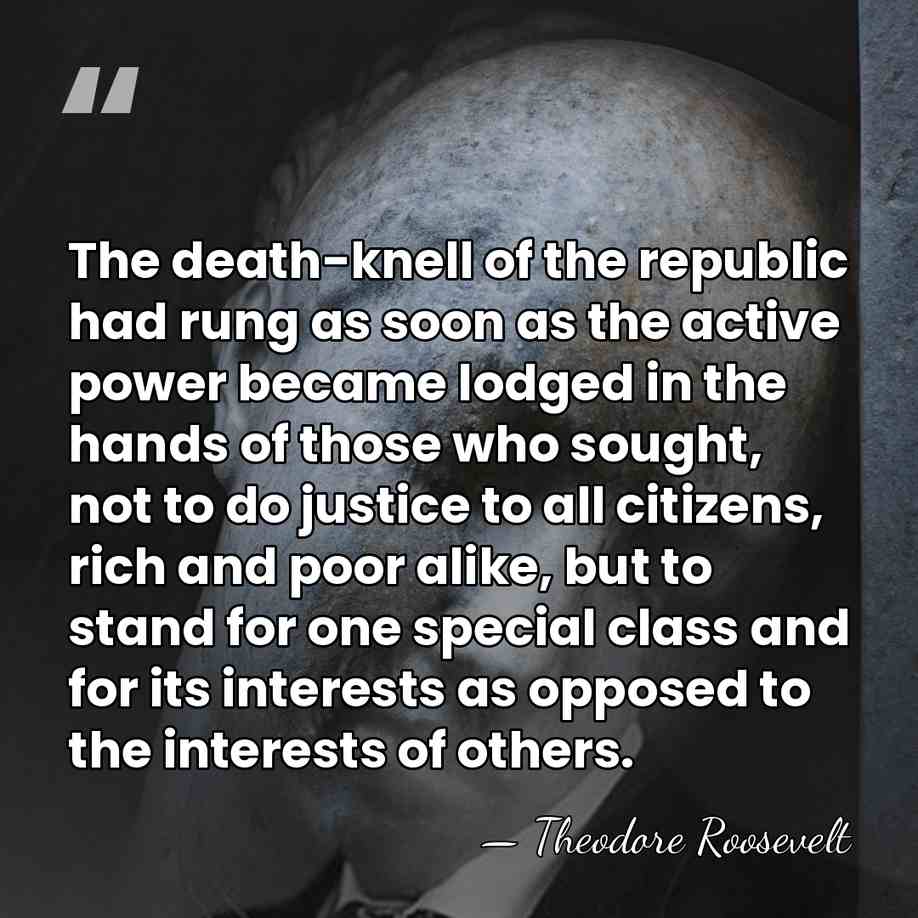 The death-knell of the republic had rung as soon as the active&hellip; - Theodore Roosevelt