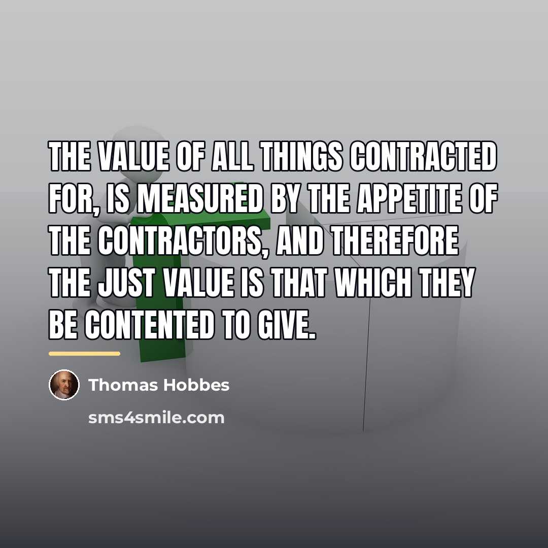 “The value of all things contracted for, is measured by…” quote by Thomas Hobbes