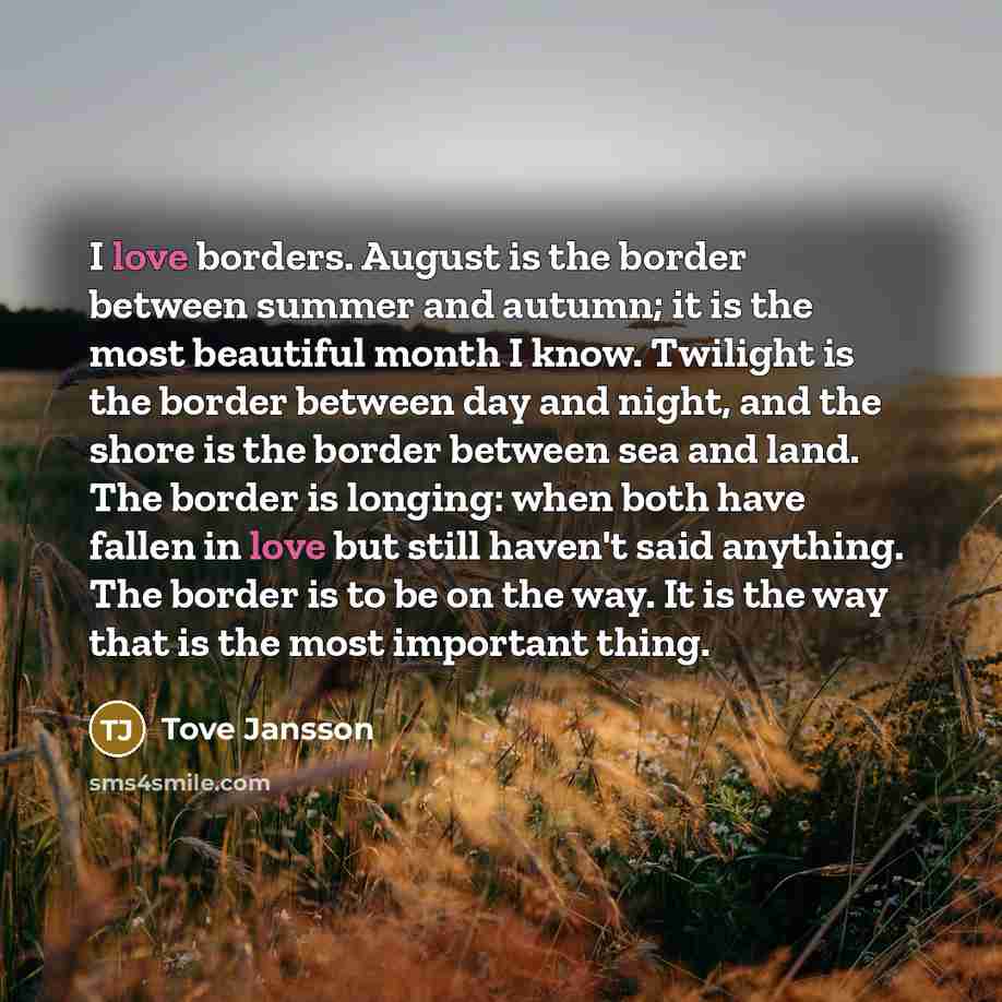 “I love borders. August is the border between summer and…” quote by Tove Jansson