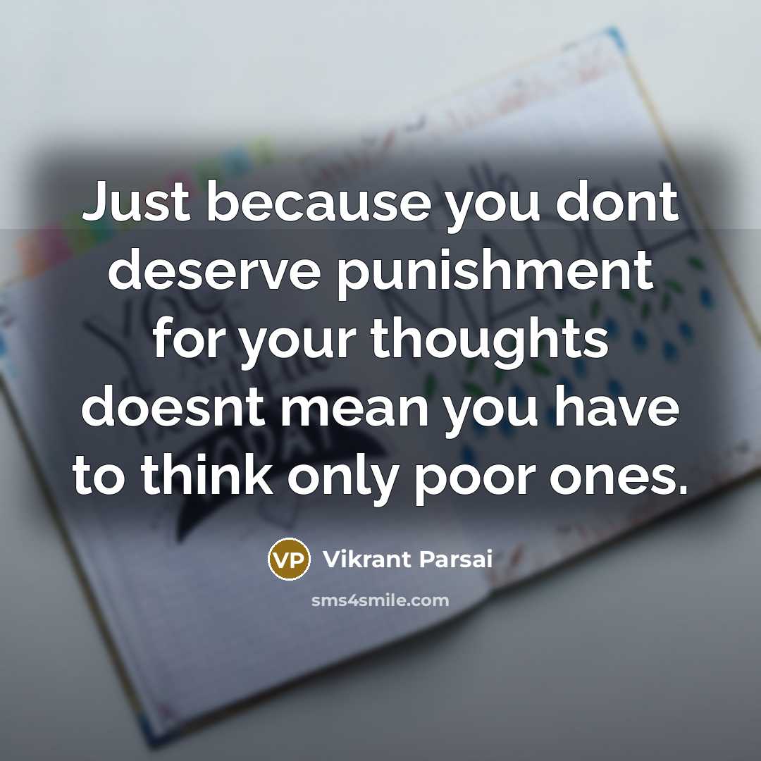 “Just because you dont deserve punishment for your thoughts doesnt…” quote by Vikrant Parsai