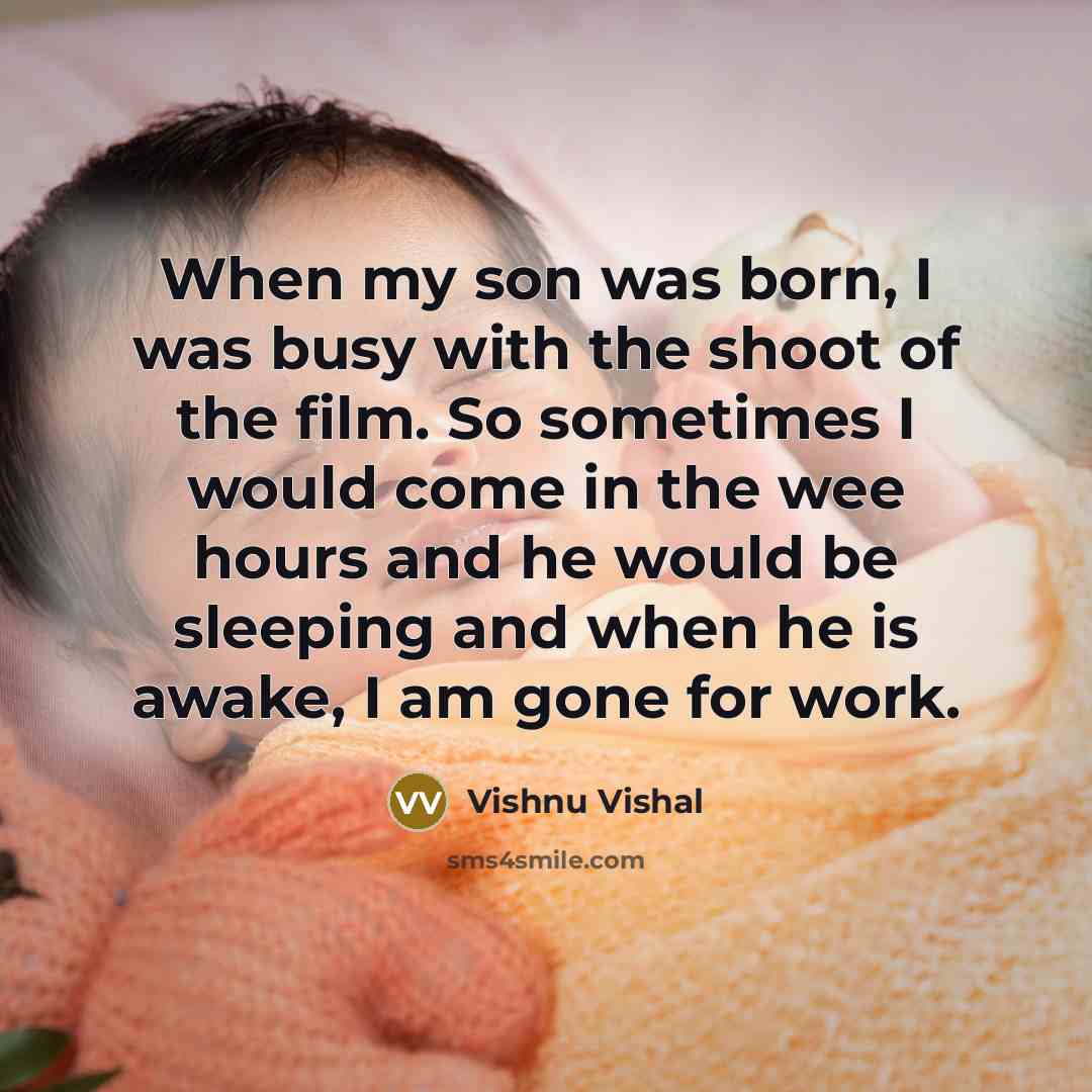 “When my son was born, I was busy with the…” quote by Vishnu Vishal