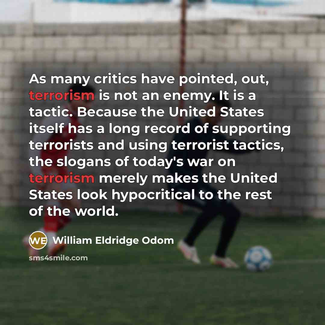 “As many critics have pointed, out, terrorism is not an…” quote by William Eldridge Odom