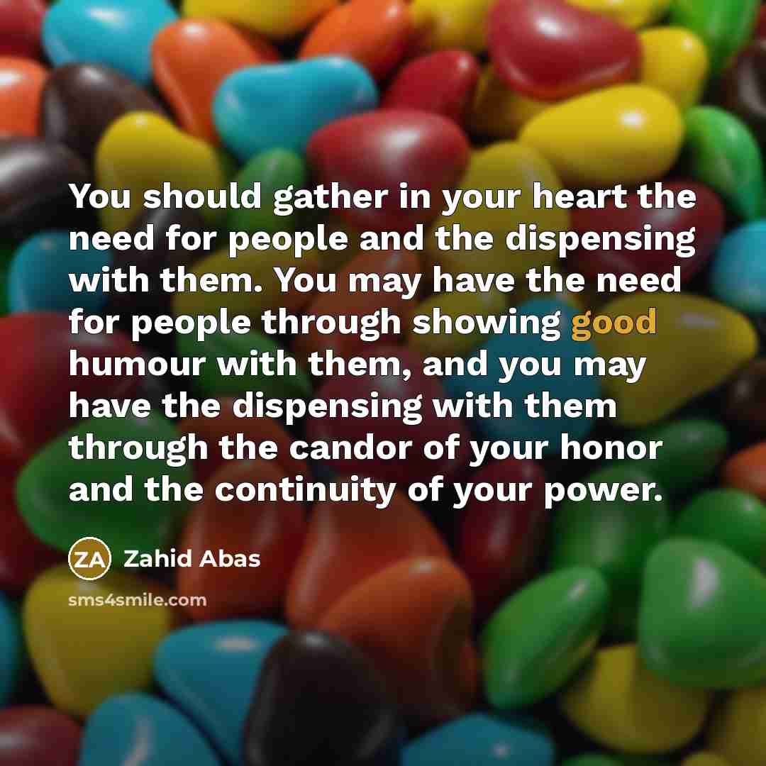 “You should gather in your heart the need for people…” quote by Zahid Abas