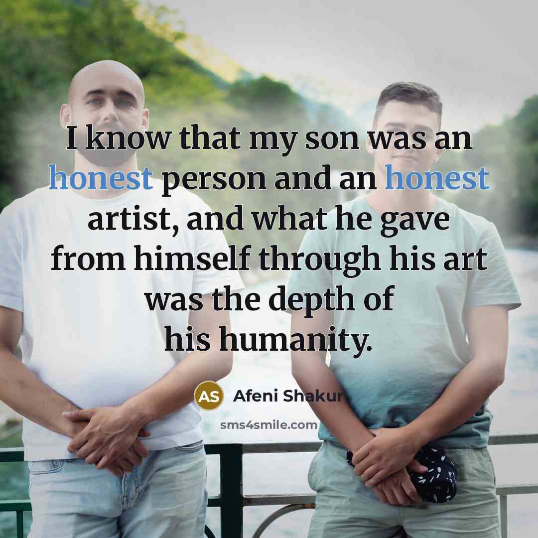 “I know that my son was an honest person and…” quote by Afeni Shakur