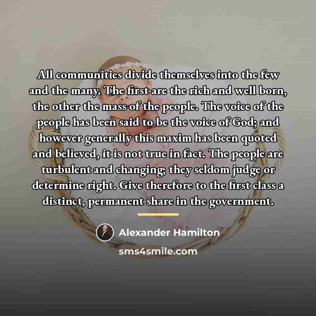“All communities divide themselves into the few and the many.…” quote by Alexander Hamilton