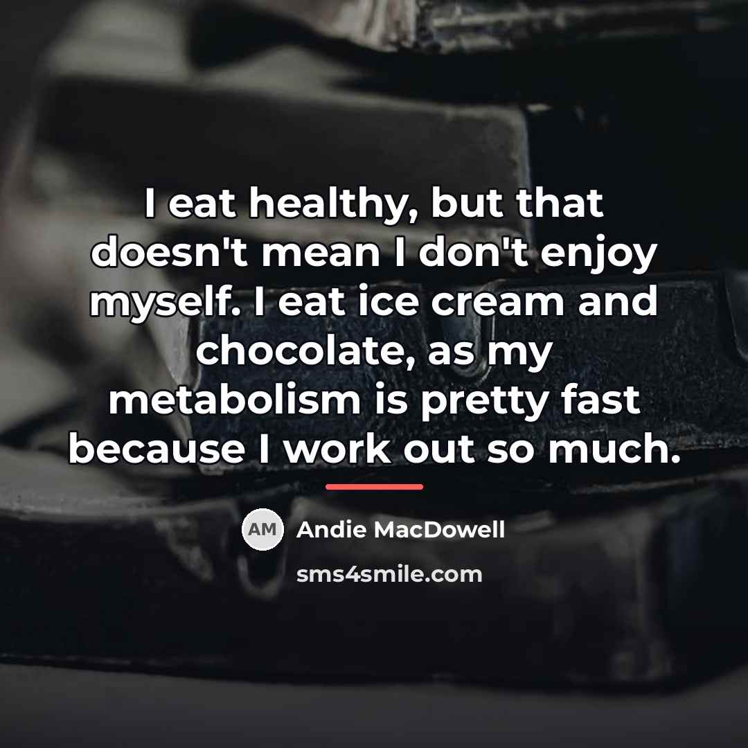 “I eat healthy, but that doesn't mean I don't enjoy…” quote by Andie MacDowell
