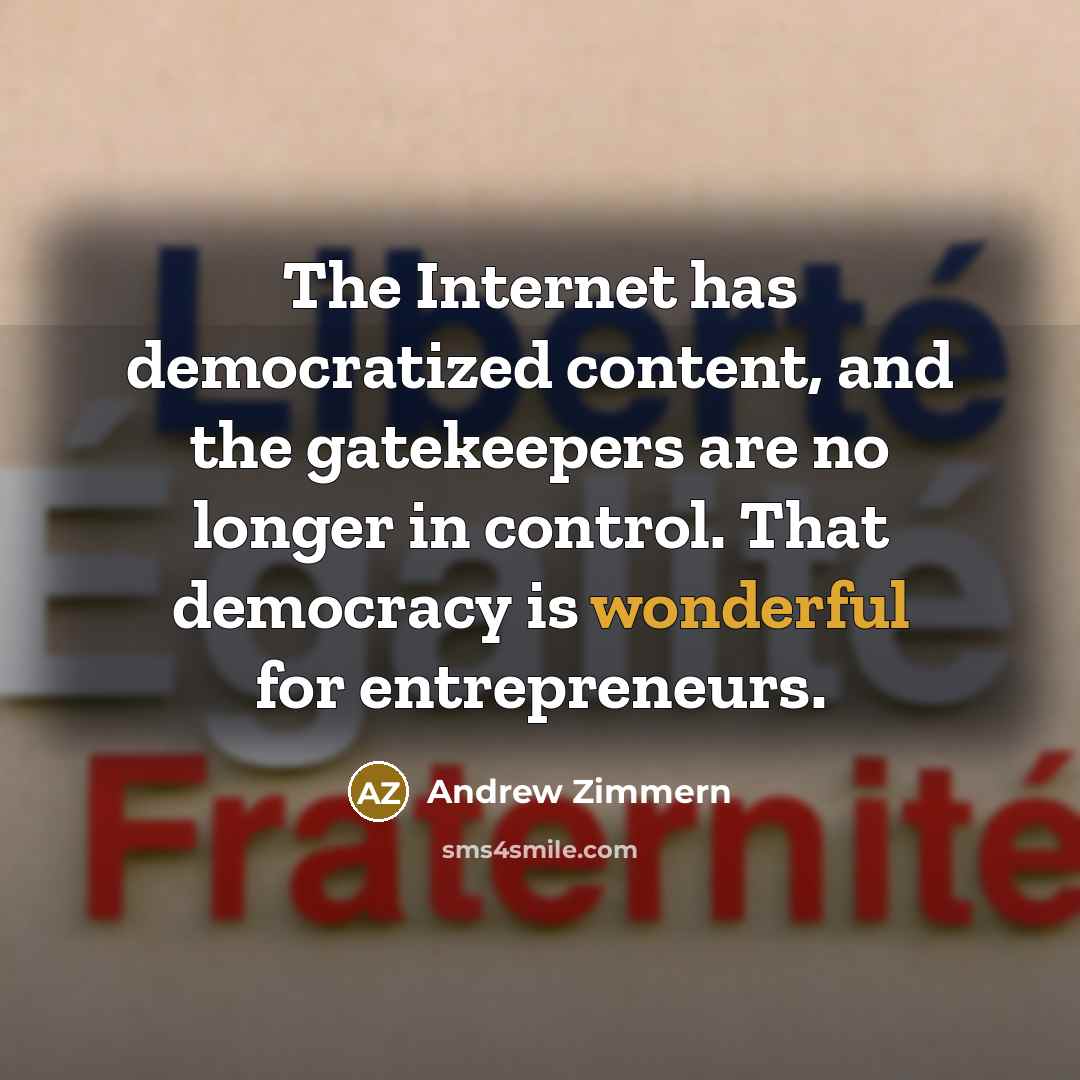 “The Internet has democratized content, and the gatekeepers are no…” quote by Andrew Zimmern