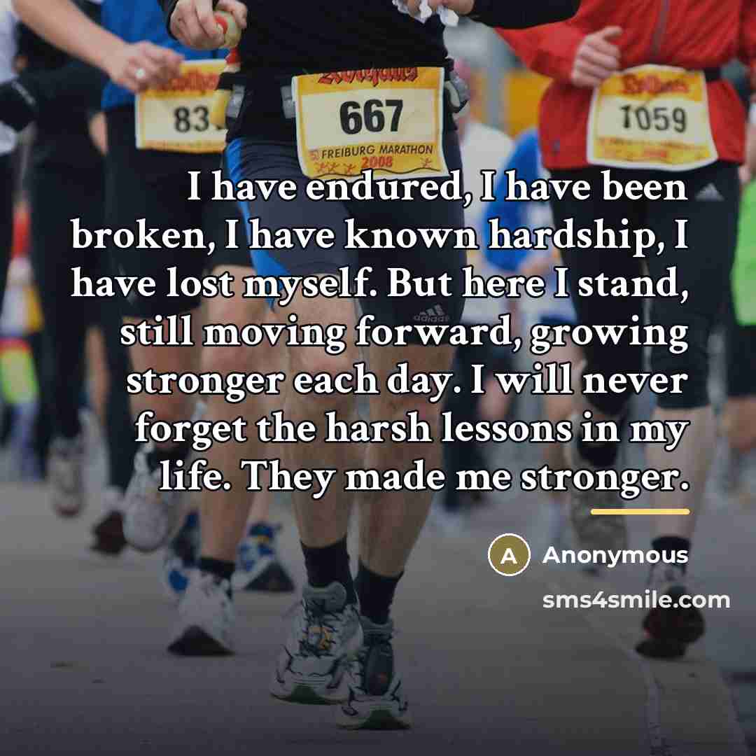 “I have endured, I have been broken, I have known…” quote by Anonymous