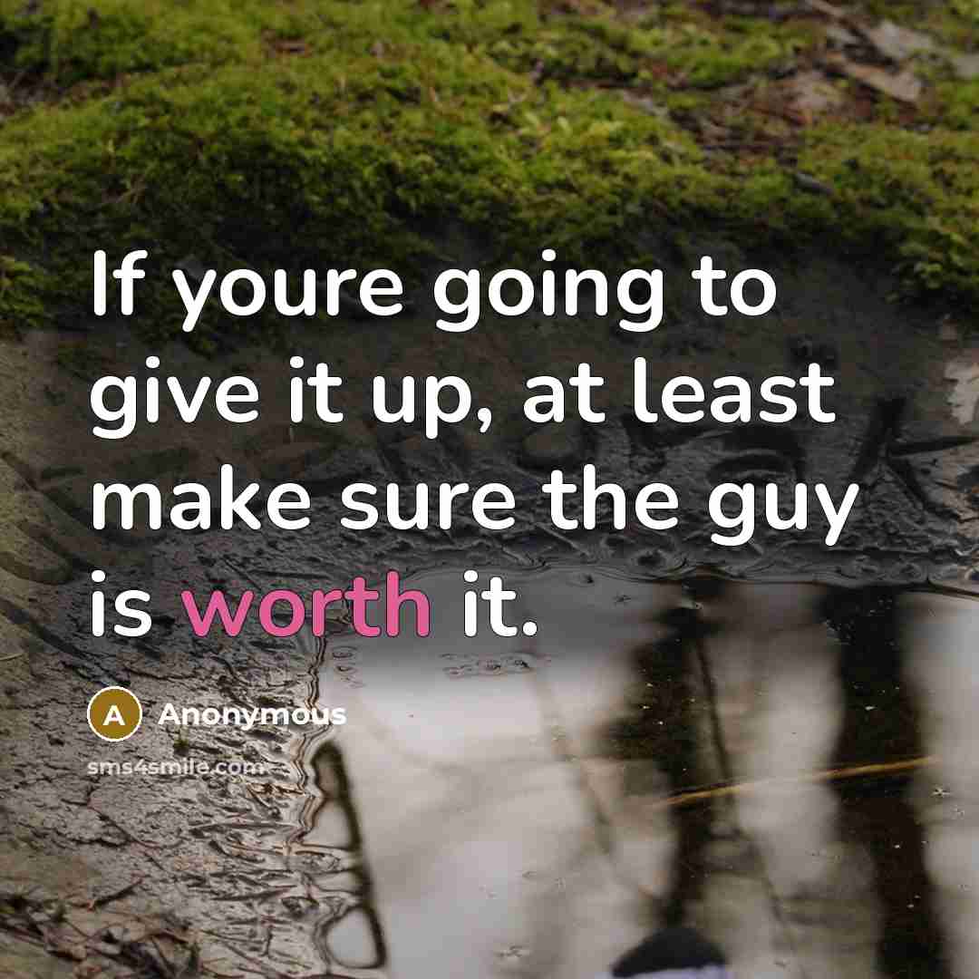 “If youre going to give it up, at least make…” quote by Anonymous