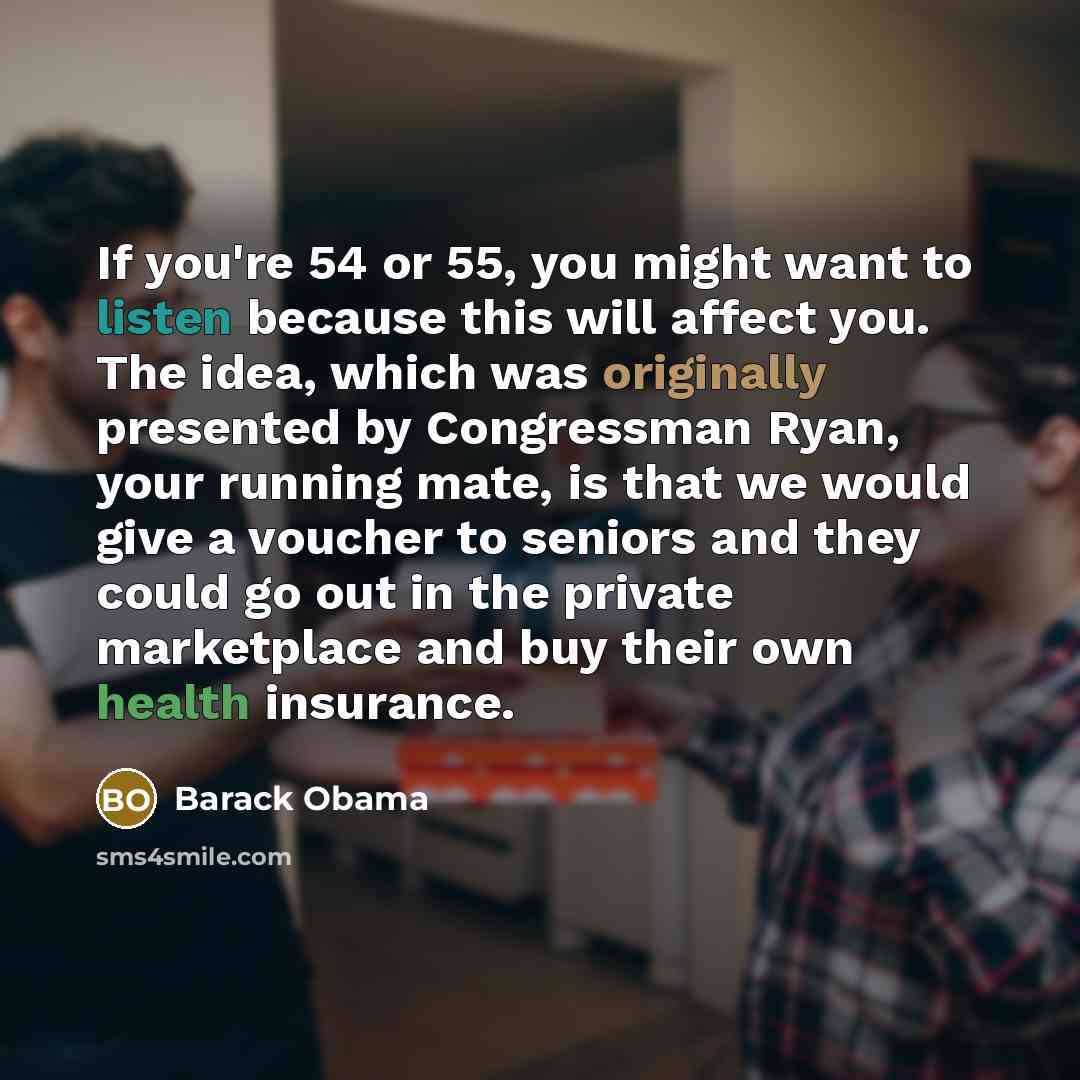 “If you're 54 or 55, you might want to listen…” quote by Barack Obama