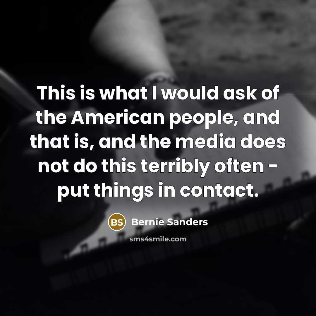 “This is what I would ask of the American people,…” quote by Bernie Sanders