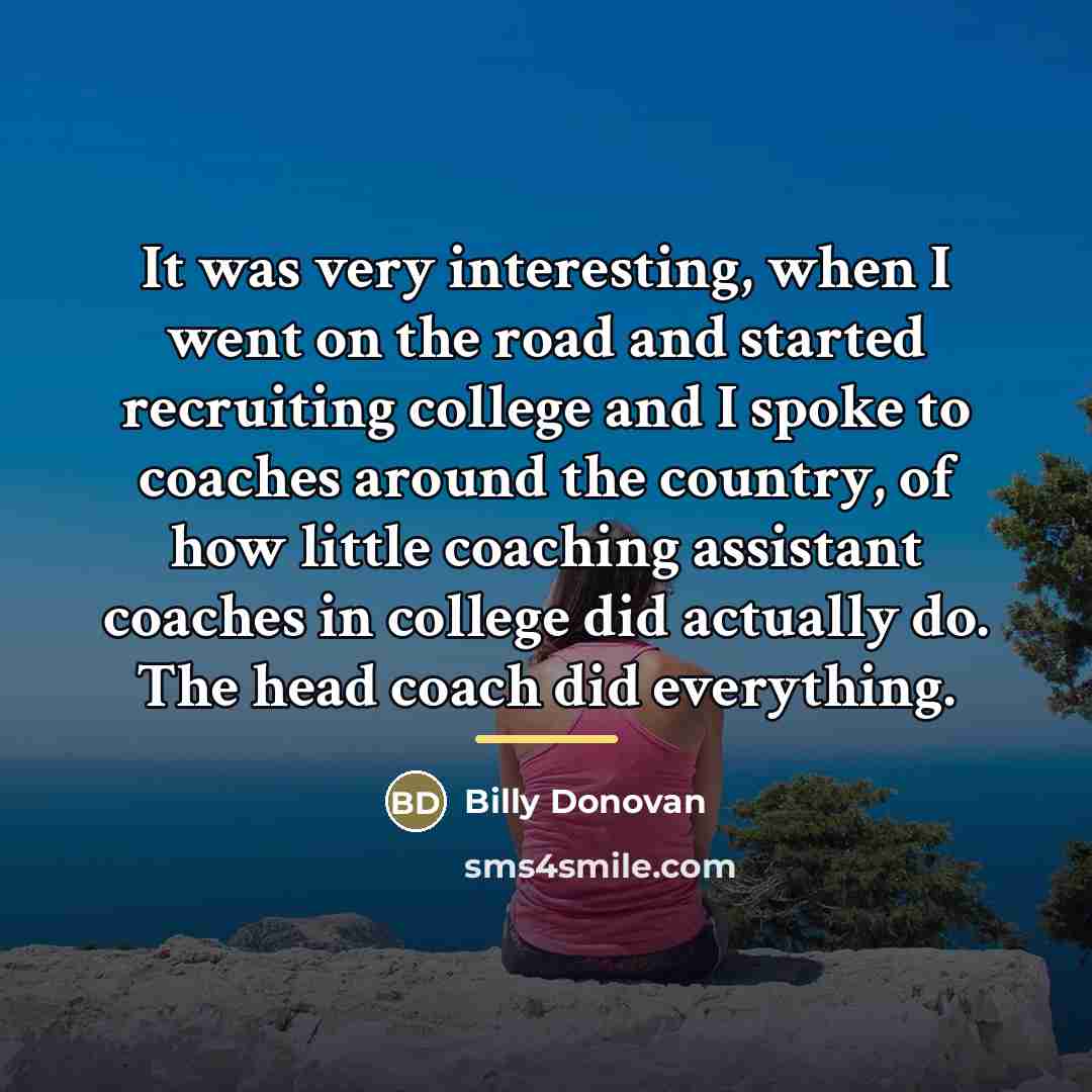 “It was very interesting, when I went on the road…” quote by Billy Donovan