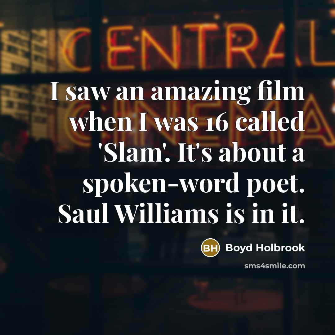 “I saw an amazing film when I was 16 called…” quote by Boyd Holbrook