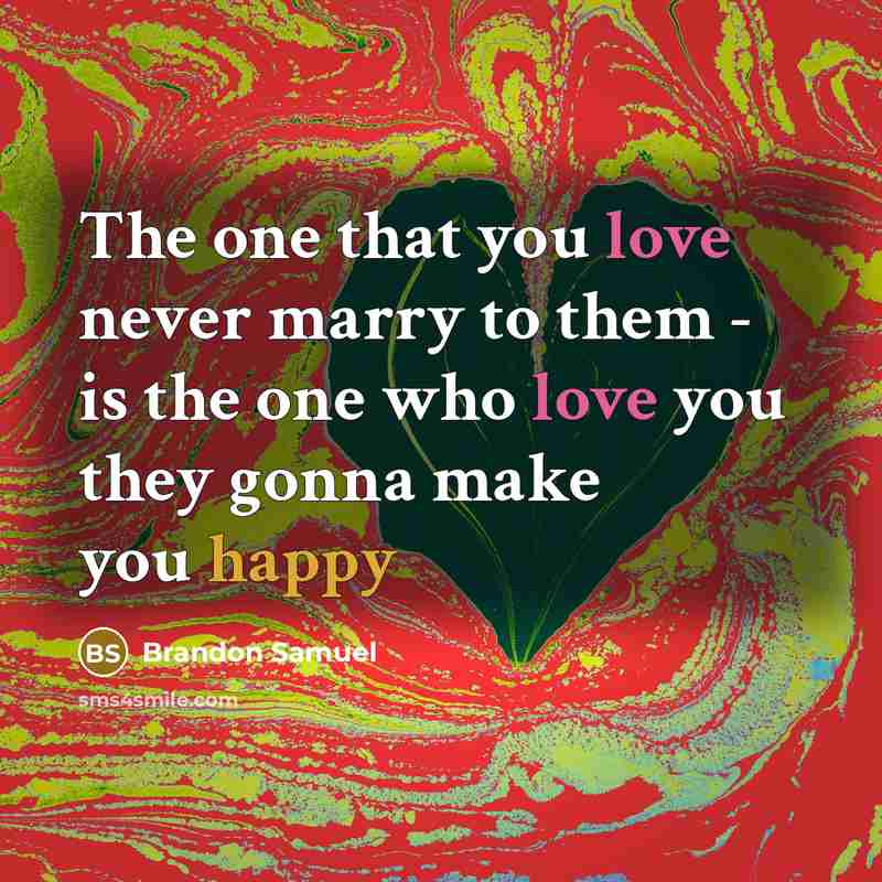 “The one that you love never marry to them -…” quote by Brandon Samuel