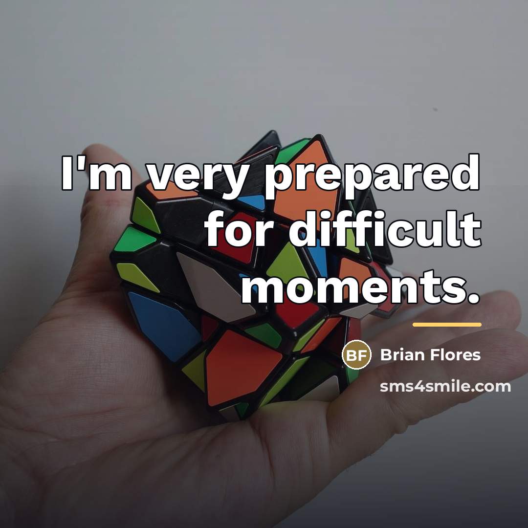“I'm very prepared for difficult moments.…” quote by Brian Flores