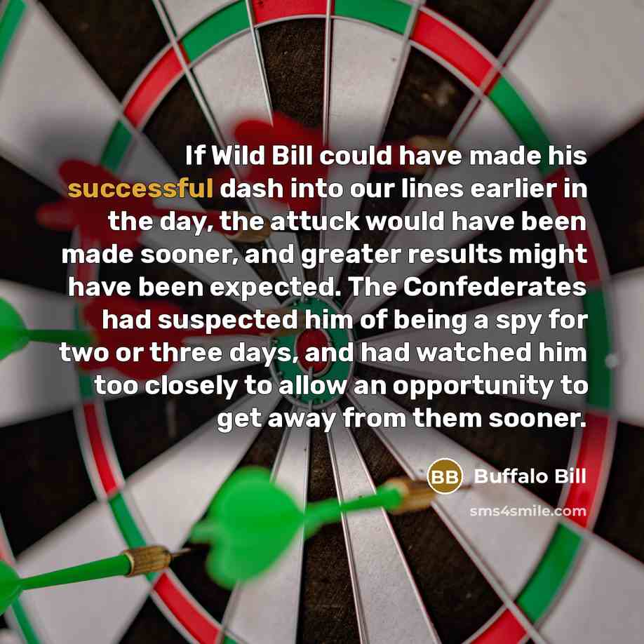 “If Wild Bill could have made his successful dash into…” quote by Buffalo Bill