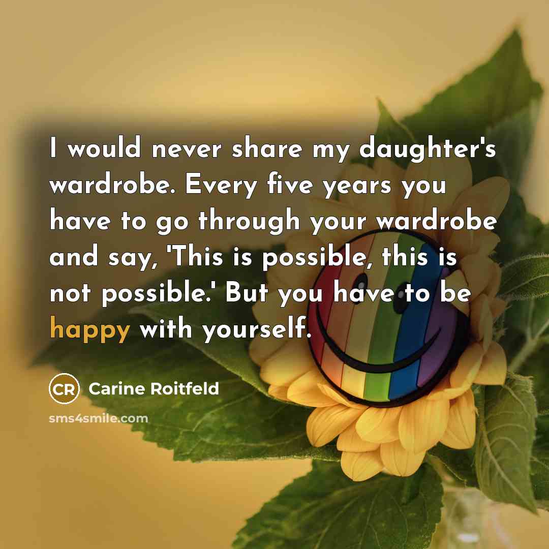 “I would never share my daughter's wardrobe. Every five years…” quote by Carine Roitfeld
