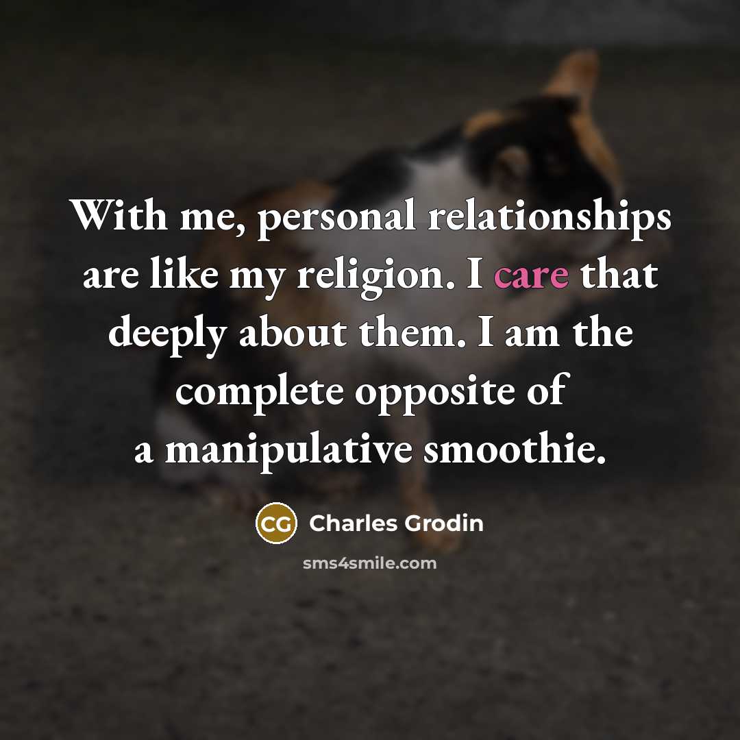 “With me, personal relationships are like my religion. I care…” quote by Charles Grodin