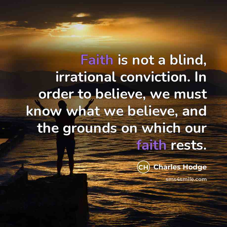 “Faith is not a blind, irrational conviction. In order to…” quote by Charles Hodge