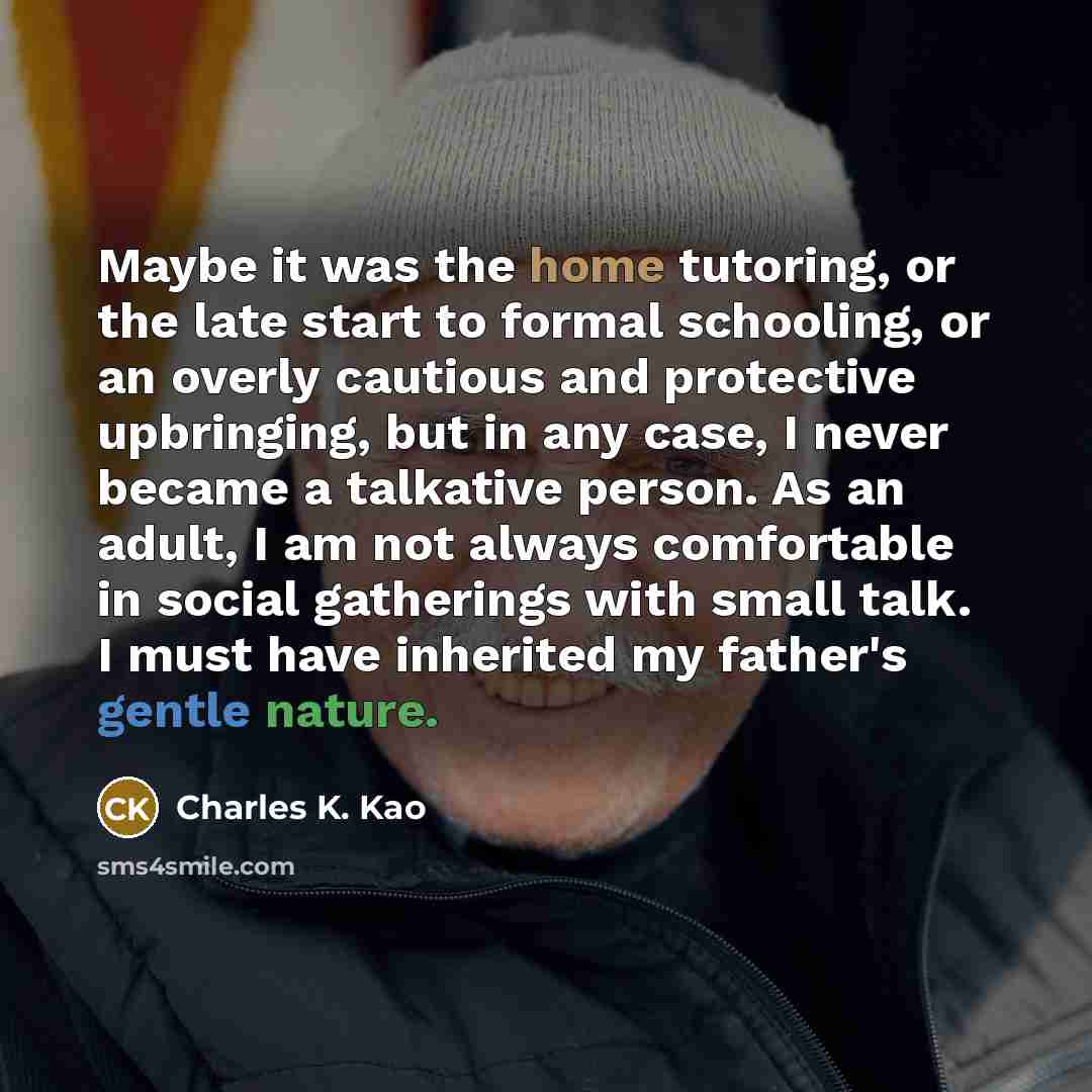 “Maybe it was the home tutoring, or the late start…” quote by Charles K. Kao