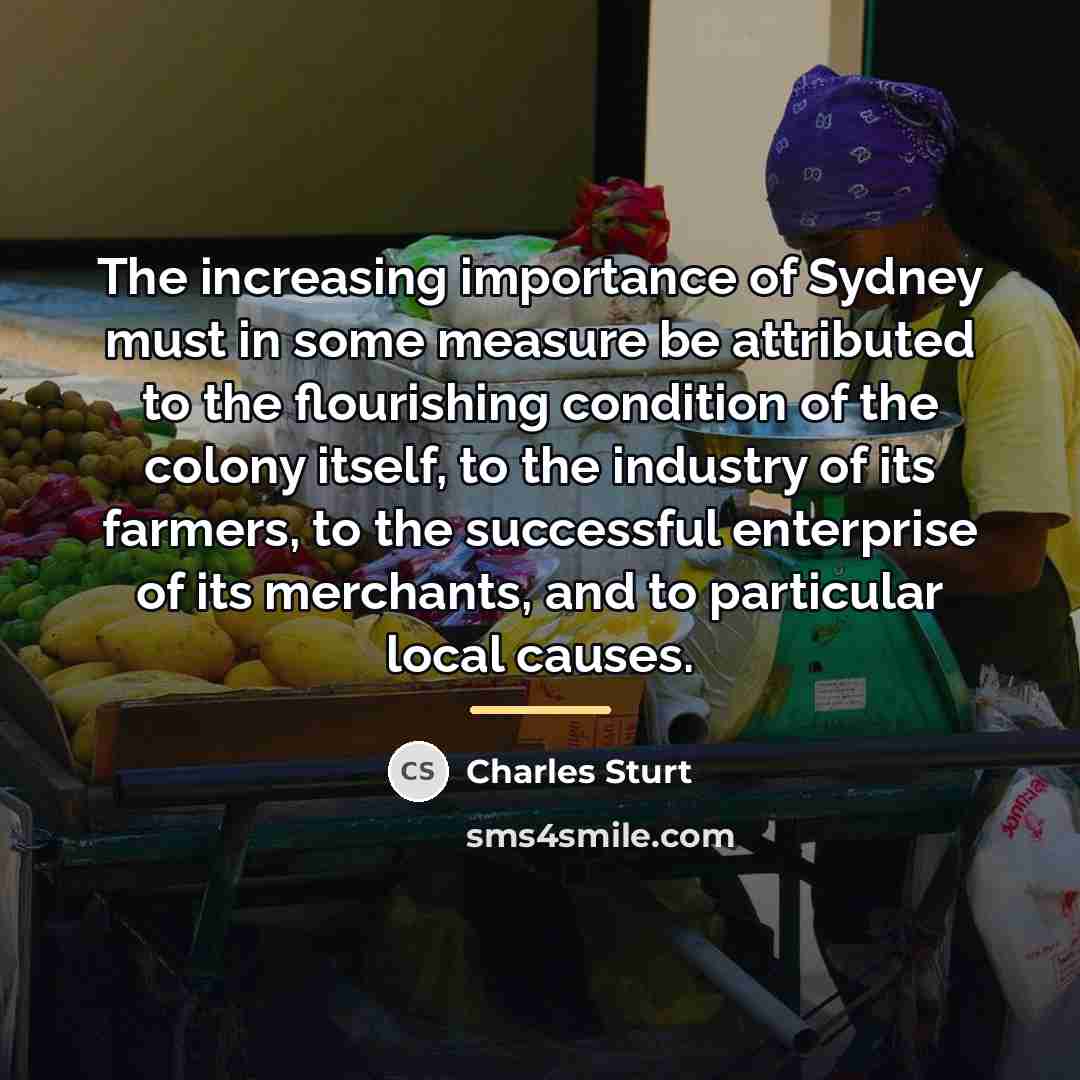 “The increasing importance of Sydney must in some measure be…” quote by Charles Sturt