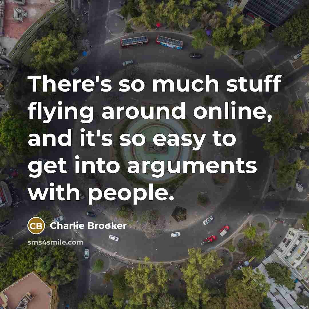 “There's so much stuff flying around online, and it's so…” quote by Charlie Brooker