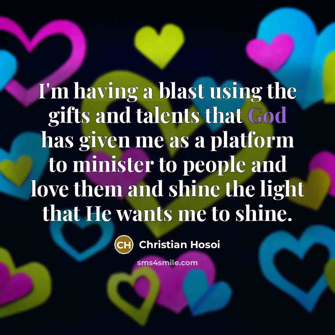 “I'm having a blast using the gifts and talents that…” quote by Christian Hosoi