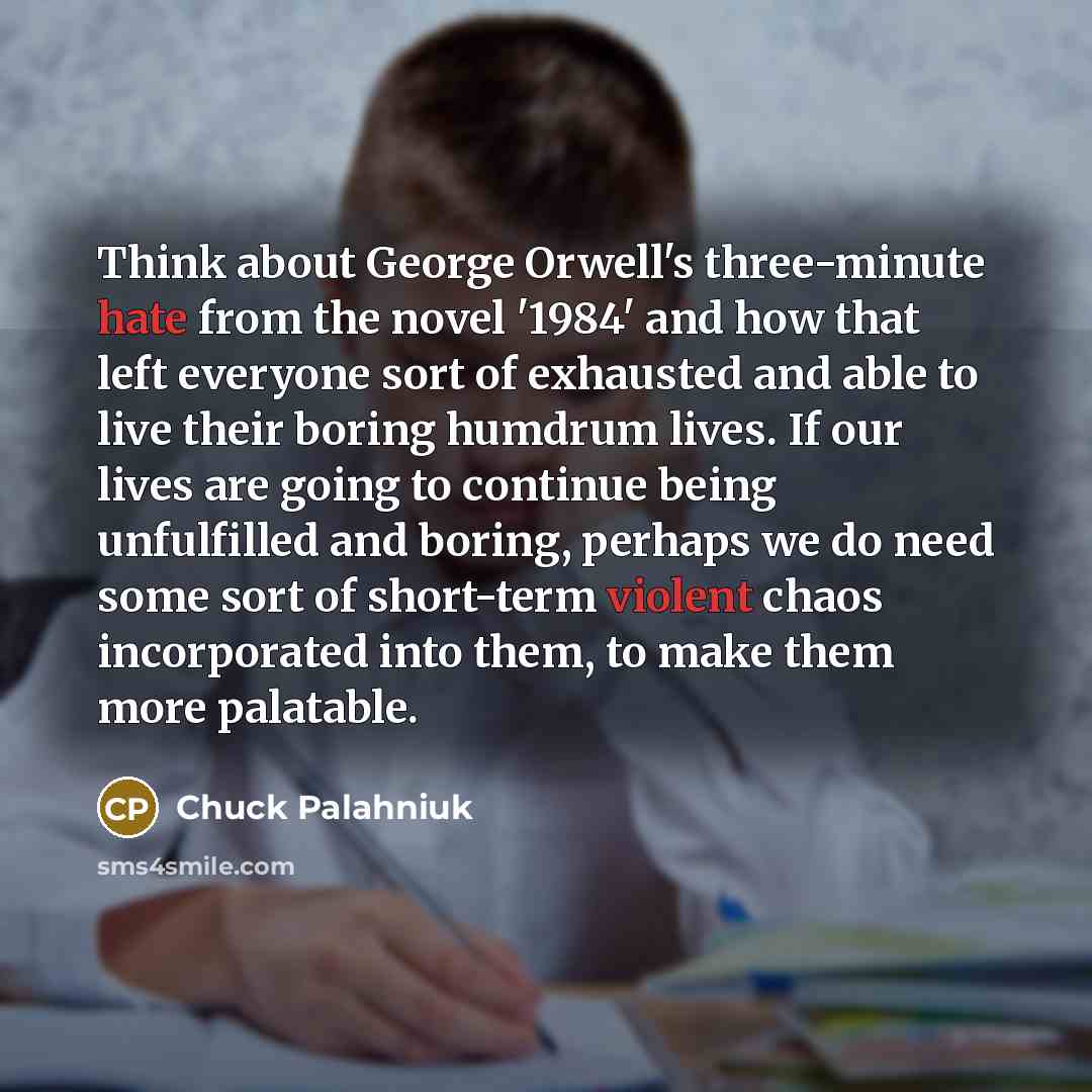 “Think about George Orwell's three-minute hate from the novel '1984'…” quote by Chuck Palahniuk