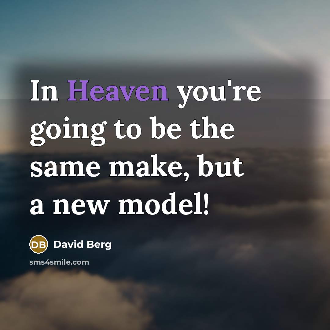 “In Heaven you're going to be the same make, but…” quote by David Berg