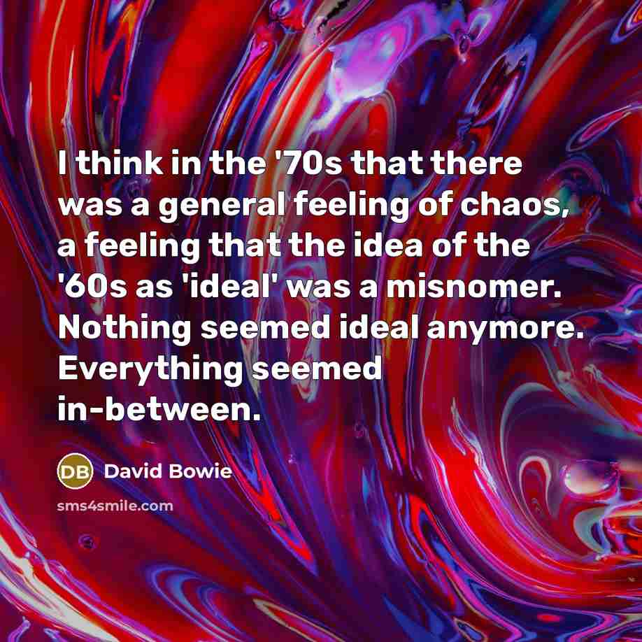 “I think in the '70s that there was a general…” quote by David Bowie