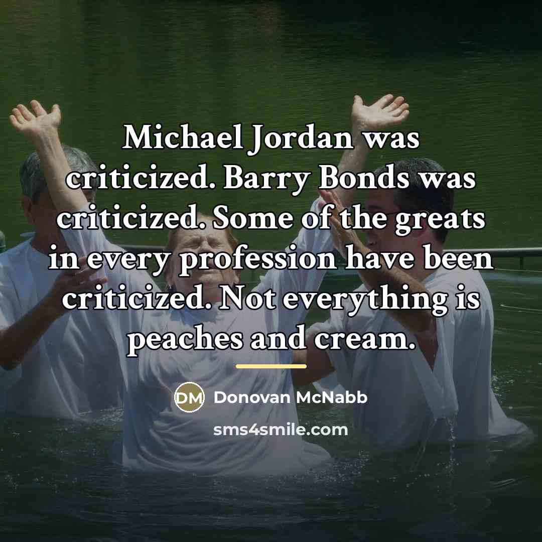 “Michael Jordan was criticized. Barry Bonds was criticized. Some of…” quote by Donovan McNabb