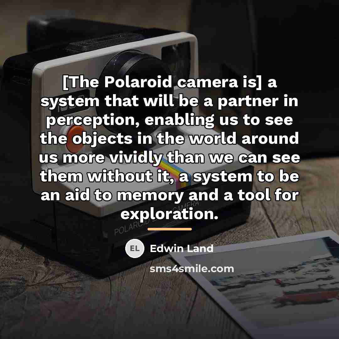 “[The Polaroid camera is] a system that will be a…” quote by Edwin Land